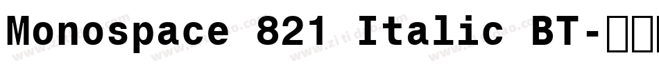 Monospace 821 Italic BT字体转换